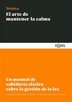 EL ARTE DE MANTENER LA CALMA | LUCIO ANNEO SÉNECA