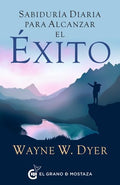SABIDURIA DIARIA PARA ALCANZAR EL EXITO | DYER WAYNE W