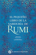 EL PEQUEÑO LIBRO DE LA SABIDURÍA DE RUMI | MAULANA JALU0101L AL-DU012BN RU016BMU012B
