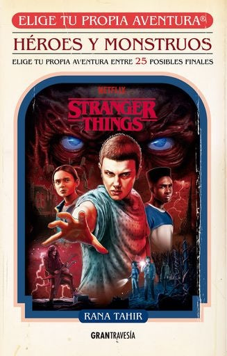 STRANGER THIGS HÉROES Y MOUNSTRUOS ELIGE TU PROPIA AVENTURA | RANA TAHIR