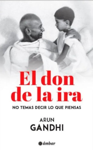 El don de la ira | Arun Gandhi