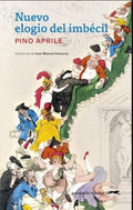 NUEVO ELOGIO DEL IMBECIL | APRILE PINO