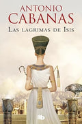 LAS LAGRIMAS DE ISIS | ANTONIO CABAÑAS