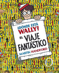 DÓNDE ESTÁ WALLY? EL VIAJE FANTÁSTICO (COLECCIÓN U00BFDÓNDE ESTÁ WALLY?)