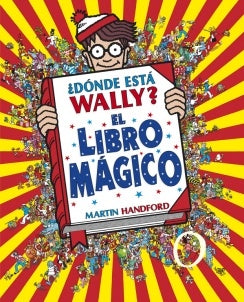 DÓNDE ESTÁ WALLY? EL LIBRO MÁGICO (COLECCIÓN U00BFDÓNDE ESTÁ WALLY?) | MARTIN HANDFORD