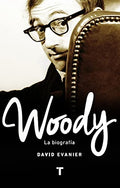 WOODY. LA BIOGRAFIA | DAVID EVANIER