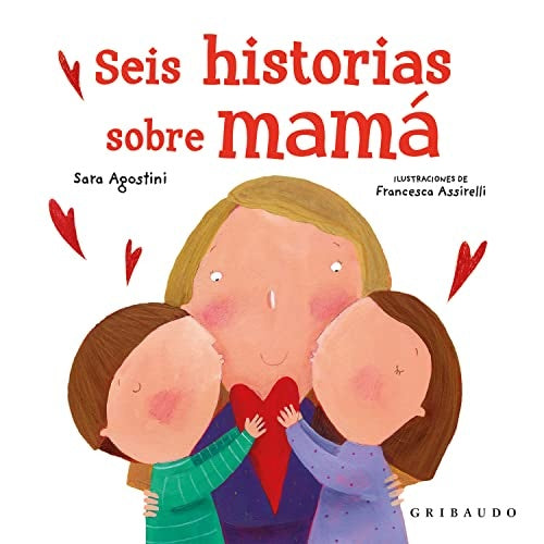 SEIS HISTORIAS SOBRE MAMA | AGOSTINI SARA