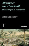 ALEXANDER VON HUMBOLDT. EL ANHELO POR LO DESCONOCIDO | MAREN MEINHARDT