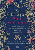BRUJA AUTOSANADORA, LA | ARIN MURPHY-HISCOCH