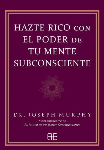 HAZTE RICO CON EL PODER DE TU MENTE SUBCONSCIENTE | JOSEPH MURPHY