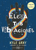 ELEVA TUS VIBRACIONES | KYLE GRAY