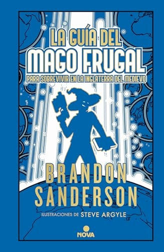 LA GUÍA DEL MAGO FRUGAL PARA SOBREVIVIR EN LA INGLATERRA DEL MEDIEVO | SANDERSON BRANDON