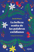 LA BELLEZA OCULTA DE LAS PALABRAS COTIDIANAS | DAVID WHYTE