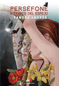 PERSEFONE ATRAVES ÁDEL ESPEJO | SANDRA ANDRES