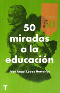 50 MIRADAS A LA EDUCACION | JOSE ANGEL LOPEZ HERRERIAS