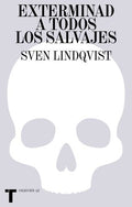 EXTERMINAD A TODOS LOS SALVAJES | SVEN LINDQVIST