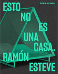 ESTO NO ES UNA CASA | RAMON ESTEVEN