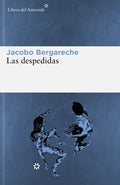 LAS DESPEDIDAS | JACOBO BERGARECHE MENDOZA