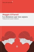 LA DISTANCIA QUE NOS SEPARA | O`FARRELL MAGGIE
