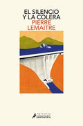 SILENCIO Y LA COLERA EL | PIERRE LEMAITRE