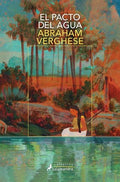 EL PACTO DEL AGUA | ABRAHAM VERGHESE