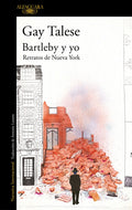 BARTLEBY Y YO .RETRATOS DE NUEVA YORK | TALESE GAY