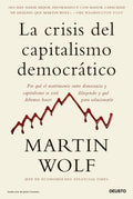LA CRISIS DEL CAPITALISMO DEMOCRÁTICO | MARTIN WOLF