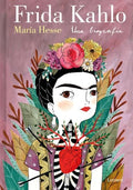 FRIDA KAHLO. UNA BIOGRAFÍA | HESSE MARIA