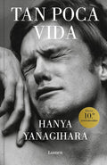 TAN POCA VIDA | HANYA YANAGIHARA