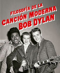 FILOSOFÍA DE LA CANCIÓN MODERNA | BOB DYLAN