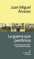 LA GUERRA QUE PERDIMOS | JUAN MIGUEL ALVAREZ