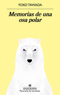 MEMORIAS DE UNA OSA POLAR | TAWADA YOKO