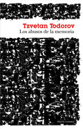 LOS ABUSOS DE LA MEMORIA | TZVETAN TODOROV