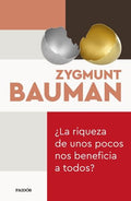 LA RIQUEZA DE UNOS POCOS NOS BENEFICIA A TODOS? | BAUMAN ZYGMUNT