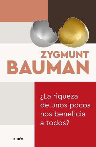 LA RIQUEZA DE UNOS POCOS NOS BENEFICIA A TODOS? | BAUMAN ZYGMUNT