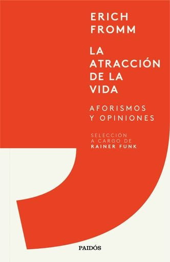 La Atraccion de la Vida: Aforismos y Opiniones | ERICH FROMM