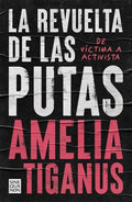 La revuelta de las putas | Amelia Tiganus