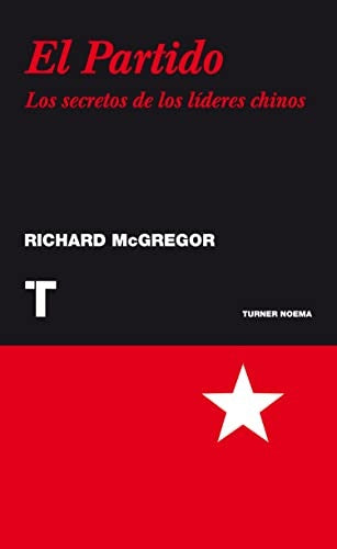 EL PARTIDO. LOS SECRETOS DE LOS LIDERES CHINOS | RICHARD MCGREGOR