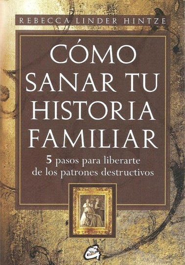 CÓMO SANAR TU HISTORIA FAMILIAR | REBECCA LINDER HINTZE
