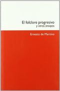 EL FOLCLORE PROGRESIVO Y OTROS ENSAYOS | ERNESTO DE MARTINO
