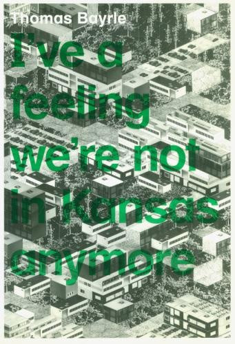 I´VE A FEELING RE´RE NOT IN KANSAS ANYMORE | THOMAS BAYRLE