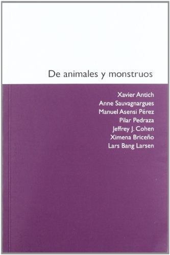 DE ANIMALES Y MONSTRUOS | ASENSI, MANUEL; SAUVAGNARGUES, ANNE; LARSEN, LARS