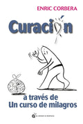 CURACIÓN A TRAVÉS DE UN CURSO DE MILAGROS | ENRIC CORBERA
