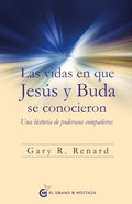 LAS VIDAS EN QUE JESÚS Y BUDA SE CONOCIERON | GARY R. RENARD