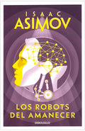 LOS ROBOTS DEL AMANECER | ASIMOV ISAAC