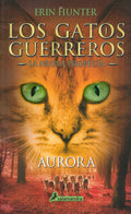 Los gatos guerreros - la nueva profecía 3 - Aurora | Erin Hunter