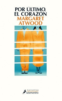 Por último, el corazón | ATWOOD MARGARET
