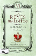 LOS REYES MALDITOS VI. LA FLOR DE LIS Y EL LEÓN | DRUON MAURICE
