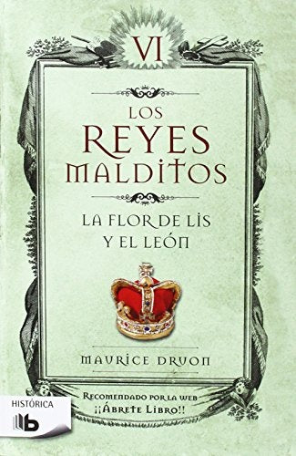 LOS REYES MALDITOS VI. LA FLOR DE LIS Y EL LEÓN | DRUON MAURICE