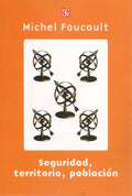 SEGURIDAD, TERRITORIO, POBLACION | FOUCAULT MICHEL